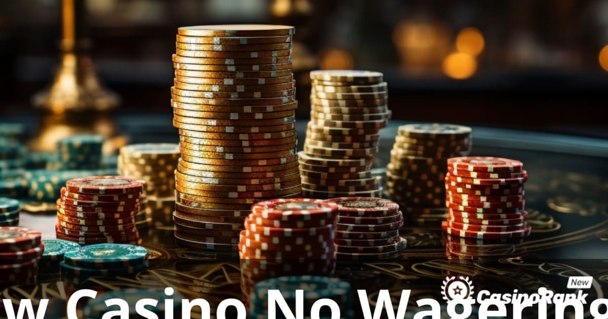 Bahis Gereksinimi Olmayan En İyi Yeni Casino: Nihai Kılavuz